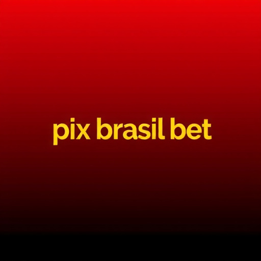 Pix Brasil Bet - Plataforma de Apostas